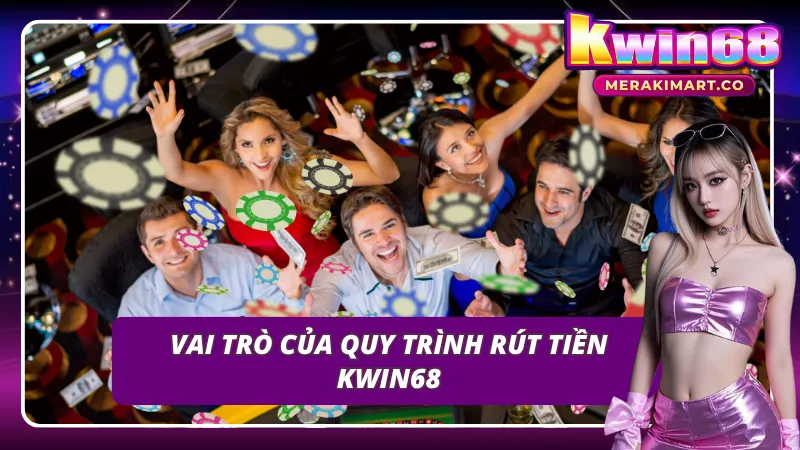 Rút tiền KWIN68 không thể thiếu trong trải nghiệm của cược thủ