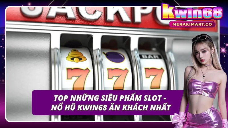 Danh sách các tựa game nổ hũ ăn khách nhất cổng game